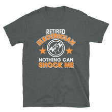 Load image into Gallery viewer, Retired Electrician Nothing Can Shock Me Unisex T-Shirt