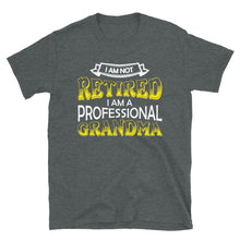 Load image into Gallery viewer, I'm Not Retired I'm Professional Grandma Unisex T-Shirt