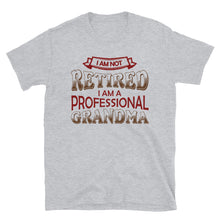 Load image into Gallery viewer, I'm Not Retired I'm Professional Grandma Unisex T-Shirt