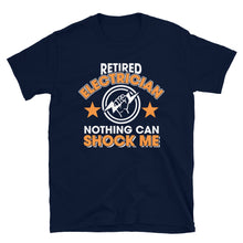 Load image into Gallery viewer, Retired Electrician Nothing Can Shock Me Unisex T-Shirt