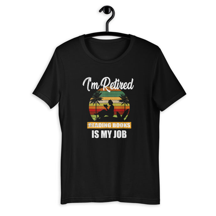 Fun I'm Retired Reading Books Is My Job Short-Sleeve Unisex T-Shirt
