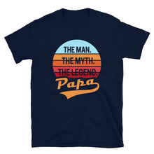 Load image into Gallery viewer, Papa The Man The Myth The Legend Unisex T-Shirt