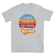Load image into Gallery viewer, Papa The Man The Myth The Legend Unisex T-Shirt
