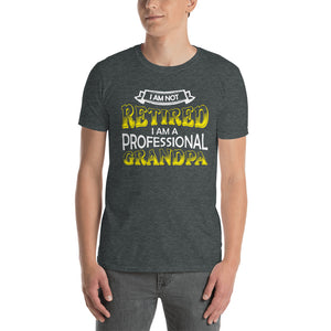 I'm Not Retired I'm Professional Grandpa Unisex T-Shirt