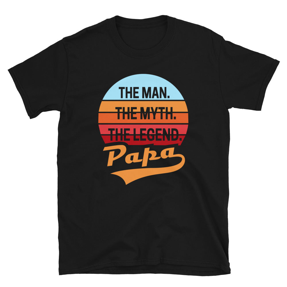 Papa The Man The Myth The Legend Unisex T-Shirt