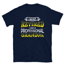 Load image into Gallery viewer, I&#39;m Not Retired I&#39;m Professional Grandpa Unisex T-Shirt