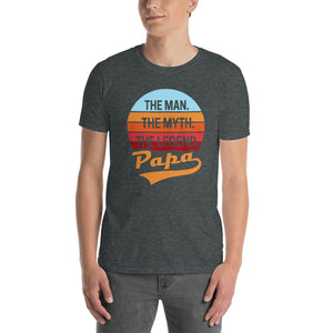 Papa The Man The Myth The Legend Unisex T-Shirt